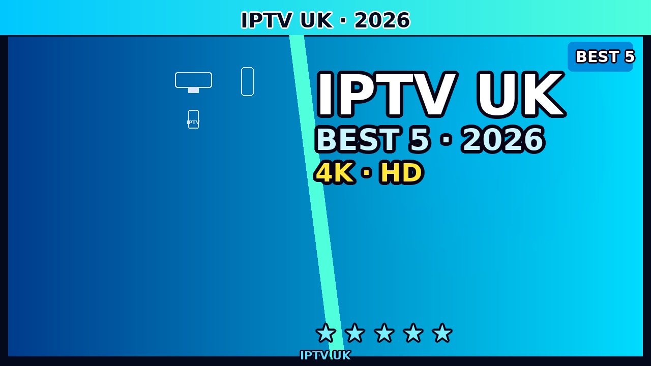 IPTV UK — 5 Best Providers Compared (June 2026) | British Streamers Guide